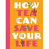 How Tea Can Save Your Life