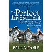 The Perfect Investment: Create Enduring Wealth from the Historic Shift to Multifamily Housing