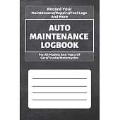 Auto Maintenance Log Book: Vehicles Service - Repairs Maintenance & Checklist Mileage Fuel Record Book For Cars, Trucks, Motorcycles (6 x 9 in) G