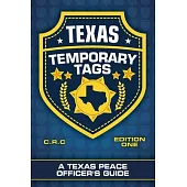 Texas Temporary Tags: A Texas Peace Officer’’s Guide