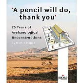 A Pencil Will Do, Thank You: 25 Years of Archaeological Reconstructions