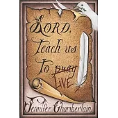 Lord Teach Us to Live: Lessons on Daily Living from The Lord’’s Prayer