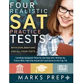 Four Realistic SAT Practice Tests: Tests Written By Tutors Who Take the Actual SAT and Score in the Top 1%