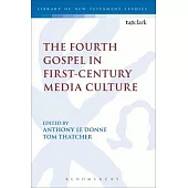 The Fourth Gospel in First-Century Media Culture