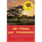 Un Paseo por Venezuela: Learn Spanish And Grow Your Vocabulary - A Spanish Short Story With 47 Exercises