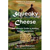 Squeaky Cheese: The Ultimate Guide to Making Finnish Leipajuusto