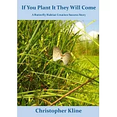 If You Plant It They Will Come: A Butterfly Habitat Creation Success Story