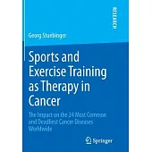 Sports and Exercise Training as Therapy in Cancer: The Impact on the 24 Most Common and Deadliest Cancer Diseases Worldwide