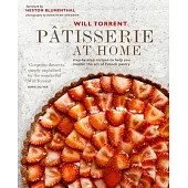 Pâtisserie at Home: Step-By-Step Recipes to Help You Master the Art of French Pastry