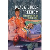 Black Queer Freedom: Spaces of Injury and Paths of Desire