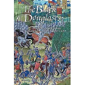 The Black Douglases: War and Lordship in Late Medieval Scotland, 1300-1455