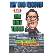 My Big Mouth And The Ugly Truth: Taking the Stress out of Opinions VS Facts