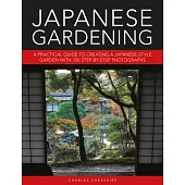 Japanese Gardening: A Practical Guide to Creating a Japanese-Style Garden with 700 Step-By-Step Photographs