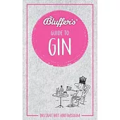 Bluffer’’s Guide to Gin: Instant Wit and Wisdom