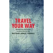 Travel Your Way: Finding Connection in a World Full of Division