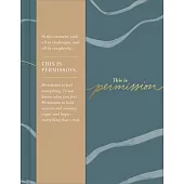 This Is Permission: In This Moment, with All Its Challenges, and All Its Complexity...This Is Permission. Permission to Feel Everything. t