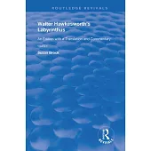 Walter Hawkesworth’’s Labyrinthus: An Edition with a Translation and Commentary Volume I