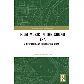 Film Music in the Sound Era: A Research and Information Guide, 2 Volume Set