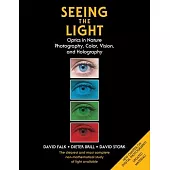 Seeing the Light: Optics in Nature, Photography, Color, Vision, and Holography