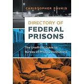 Directory of Federal Prisons: The Unofficial Guide to Bureau of Prisons Institutions