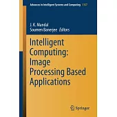 Intelligent Computing: Image Processing Based Applications