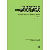 The Reception of Classical German Literature in England, 1760-1860, Volume1: A Documentary History from Contemporary Periodicals