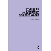 Studies on Industrial Productivity: Selected Works