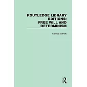 Routledge Library Editions: Free Will and Determinism