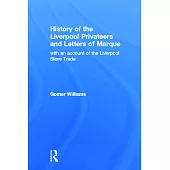 History of the Liverpool Privateers and Letter of Marque: With an Account of the Liverpool Slave Trade