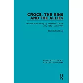 Croce, the King and the Allies: Extracts from a Diary by Benedetto Croce, July 1943 - June 1944