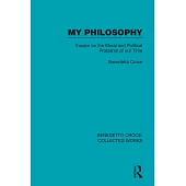 My Philosophy: Essays on the Moral and Political Problems of Our Time