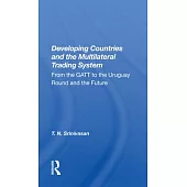 Developing Countries and the Multilateral Trading System: From GATT to the Uruguay Round and the Future