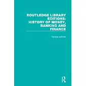 Routledge Library Editions: History of Money, Banking and Finance