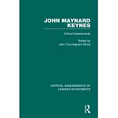 John Maynard Keynes: Critical Assessments I and II