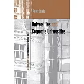 Universities and Corporate Universities: The Higher Learning Industry in Global Society