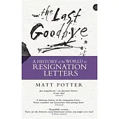 The Last Goodbye: The History of the World in Resignation Letters