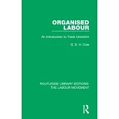 Organised Labour: An Introduction to Trade Unionism