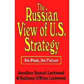 The Russian View of U.S. Strategy: Its Past, Its Future