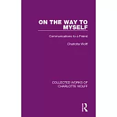 On the Way to Myself: Communications to a Friend