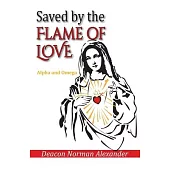 Saved by the Flame of Love: Alpha and Omega