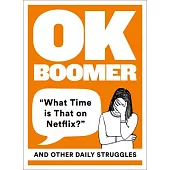 Ok Boomer: ’’what Time Is That on Netflix?’’ and Other Daily Struggles
