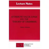 Attribute-Value Logic and the Theory of Grammar, Volume 16