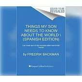 Las Cosas Que Mi Hijo Necesita Saber Acerca del Mundo (Things My Son Needs to Know about the World): Las Cosas Que Mi Hijo Necesita Saber Acerca del M