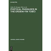 Poetical Passages in the Erdeni-Yin Tobci: A Mongolian Chronicle of the Year 1662 by Sayang Secen