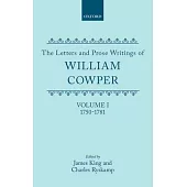 The Letters and Prose Writings of William Cowper: Volume 1: Adelphi and Letters 1750-1781
