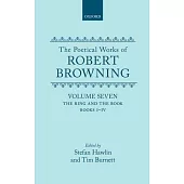 The Poetical Works of Robert Browning: Volume VII: The Ring and the Book, Books I-IV