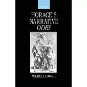 Horace’’s Narrative Odes