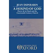 A Hound of God: Pierre de la Palud and the Fourteenth-Century Church