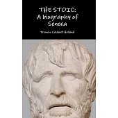 The Stoic: A biography of Seneca