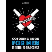 Coloring Book For Men: Beer Designs